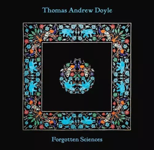 Thomas Andrew Doyle Forgotten Sciences (Vinyl) 12″ Album New
