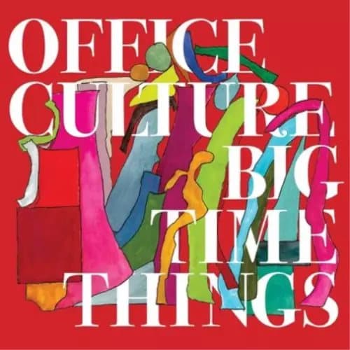 Office Culture Big Time Things (Vinyl) 12″ Album New