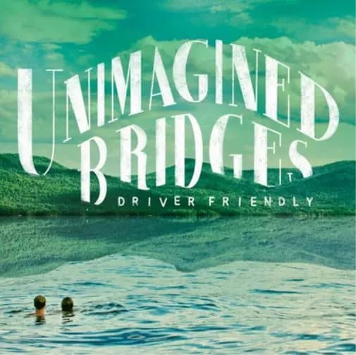 Driver Friendly Unimagined Bridges (Vinyl) 12″ Album New