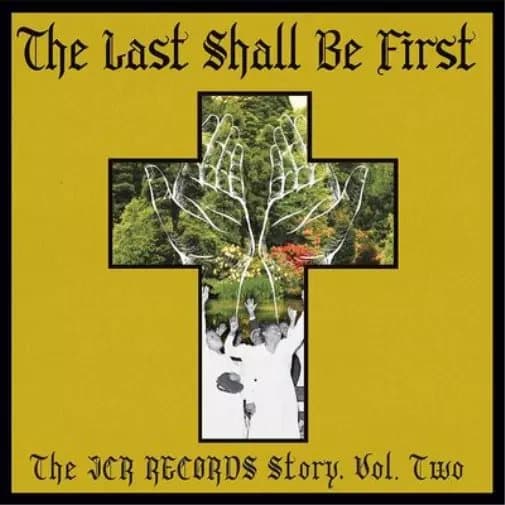 Various Artists The Last Shall Be First: The JCR Records Story - Volume (Vinyl) New
