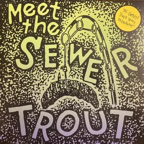 Sewer Trout Meet The Sewer Trout: Complete Discography (Vinyl) New