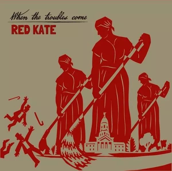 Red Kate When The Troubles Come (Vinyl) New