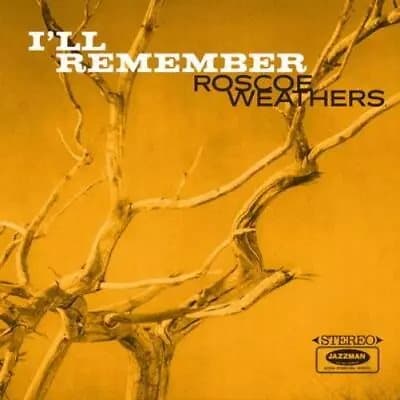 Roscoe Weathers I’ll Remember (Vinyl) 12″ Album New