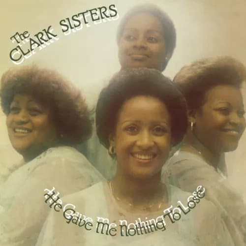 The Clark Sisters He Gave Me Nothing to Lose (Vinyl) 12″ Album New