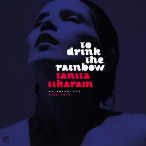 Tanita Tikaram To Drink the Rainbow: An Anthology 1988-2019 (Vinyl) New