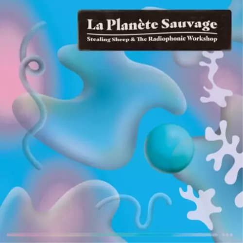 Stealing Sheep and The Radiophonic Workshop La Planète Sauvage (Vinyl) New