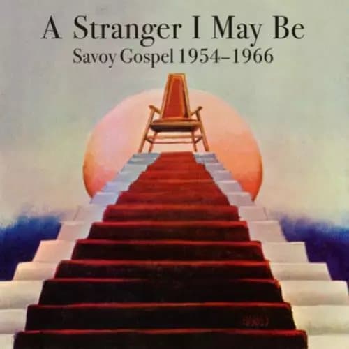 Various Artists A Stranger I May Be: Savoy Gospel 1954-1966 (Vinyl) 12″ Album New