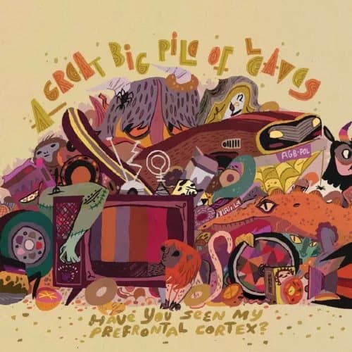 A Great Big Pile of Leaves Have You Seen My Prefrontal Cortex? (Vinyl) New