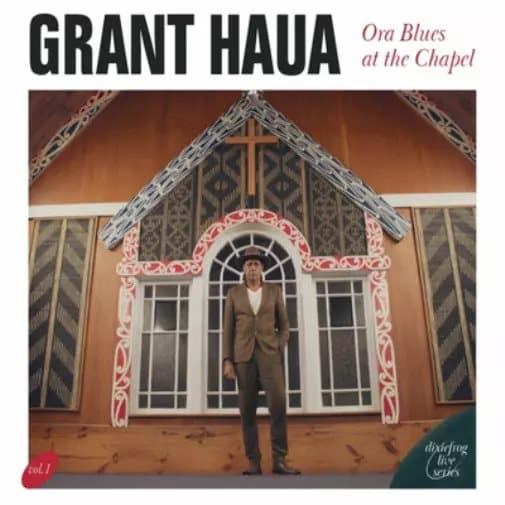 Grant Haua Ora Blues at the Chapel (Vinyl) 12″ Album New