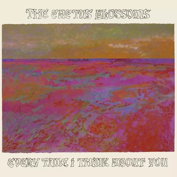 The Cactus Blossoms Every Time I Think About You (Vinyl) New