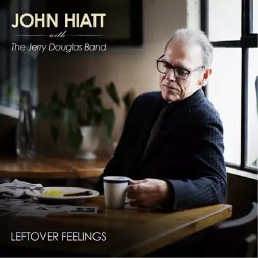 John Hiatt with The Jerry Douglas Band Leftover Feelings (Vinyl) New