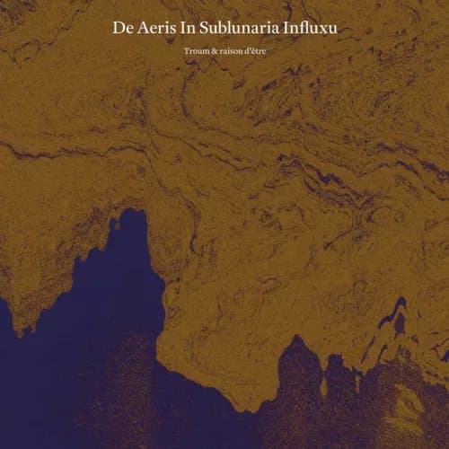 Troum & Raison Detre De Aeris In Sublunaria Influxu (Vinyl) New