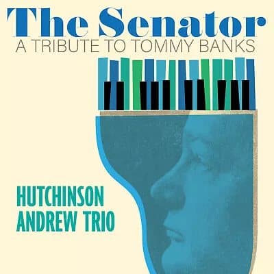 Hutchinson Andrew Trio The Senator: A Tribute to Tommy Banks (Vinyl) 12″ Album New