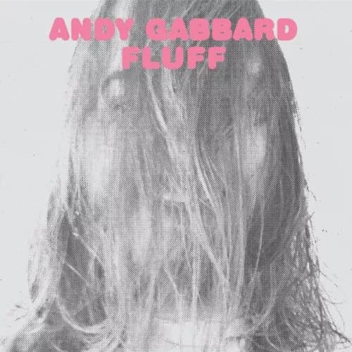 Andy Gabbard Fluff (Vinyl) 12″ Album New