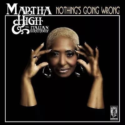 Martha High & The Italian Royal Family Nothing’s Going Wrong (Vinyl) New
