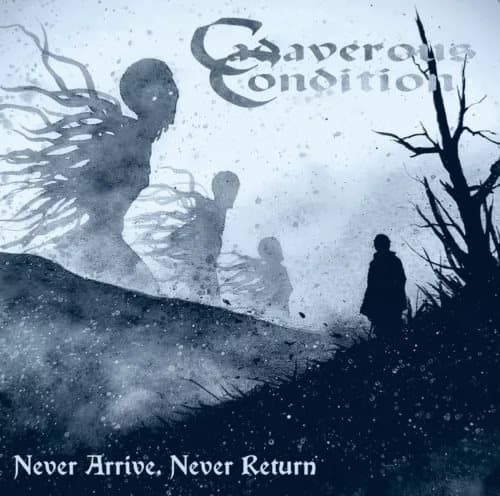 Cadaverous Condition Never Arrive, Never Return 180gr) (Vinyl) New