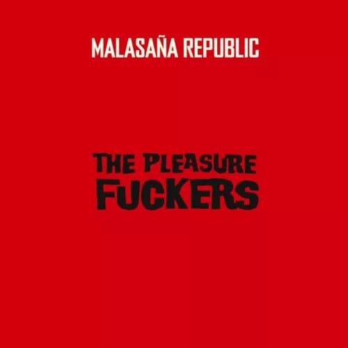 The Pleasure Fuckers Malasaña Republic (Vinyl) 12″ Album New