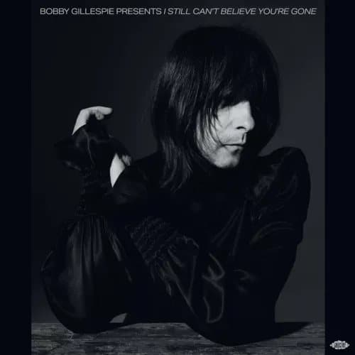 Various Artists Bobby Gillespie Presents I Still Can’t Believe You’re Go (Vinyl) New