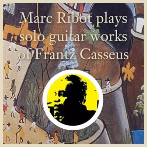 Frantz Casseus Marc Ribot Plays Solo Guitar Works of Frantz Casseus (Vinyl) New