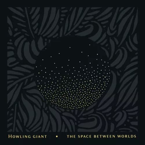 Howling Giant The Space Between Worlds (Vinyl) New