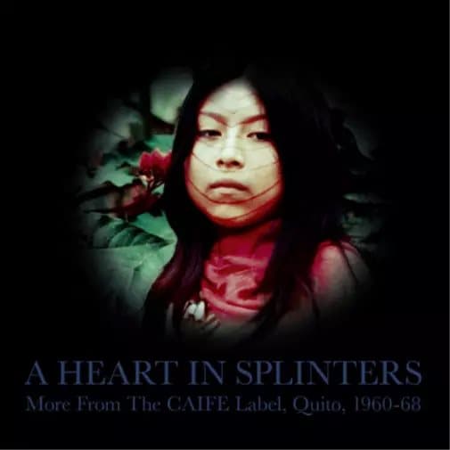 Various Artists A Heart in Splinters: More from the CAIFE Label, Quito, (Vinyl) New