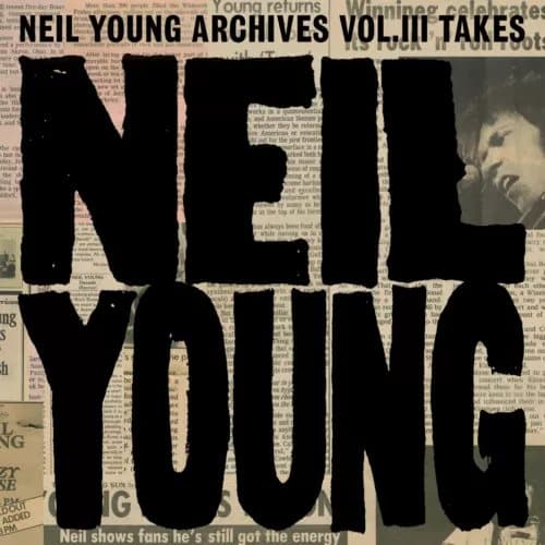 Neil Young Archives Vol. III: Takes (Vinyl) 12″ Album New