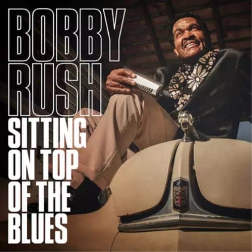 Bobby Rush Sitting On Top of the Blues (Vinyl) 12″ Album New
