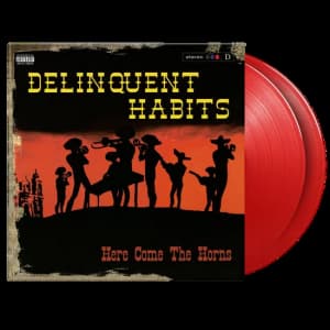 Delinquent Habits - Here Comes The Horns (LP)
