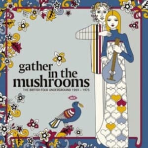 Various Artists - Gather In The Mushrooms: The Britis (LP)