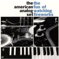 The American Analog Set - The Fun Of Watching Fireworks (Ltd (LP)