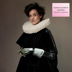 Tamar Halperin - Ground - Toccatas & Ambients (LP)