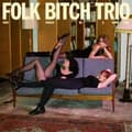 Miniatyrbilde 1 av 2: Folk Bitch Trio - Now Would Be A Good Time (LP)