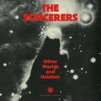 The Sorcerers - Other Worlds And Habitats (LP)