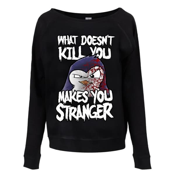 Psycho Penguin Womens/Ladies What Doesnt Kill You Sweatshirt