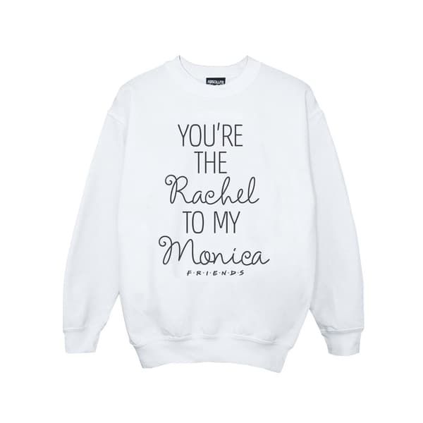 Friends Girls You´re The Rachel To My Monica Sweatshirt