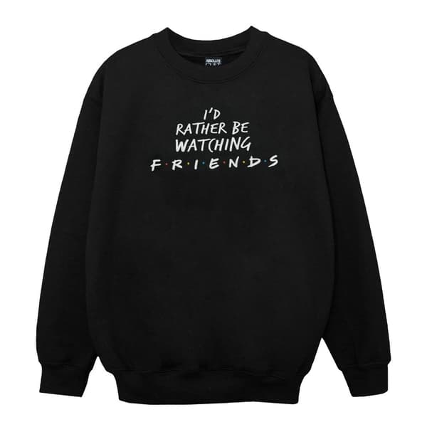 Friends Girls Rather Be Watching Sweatshirt