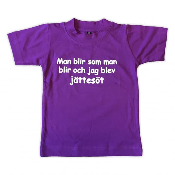 T-paita Man blir som man blir och jag blev jättesöt