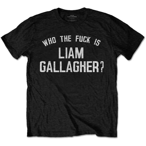 Liam Gallagher Unisex T-Shirt: Who the Fuck… (Large)