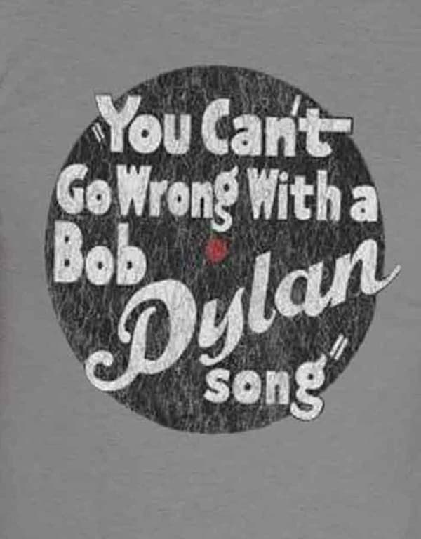 Bob Dylan T Shirt You Cant Go Wrong With a Bob Dylan Song Official Mens Grey