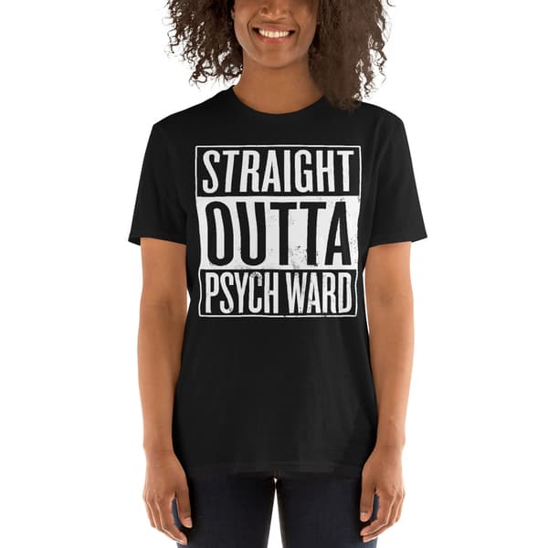 Straight Outta Psych Ward T-shirt