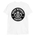 Miniatyrbild 1 av 3: Dead Without Coffee T-shirt