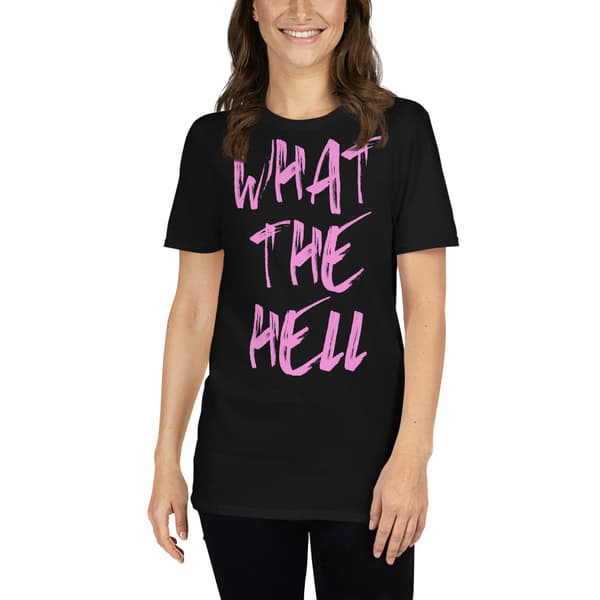 What The Hell T-shirt
