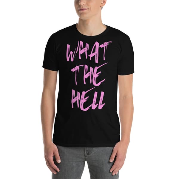 What The Hell T-shirt