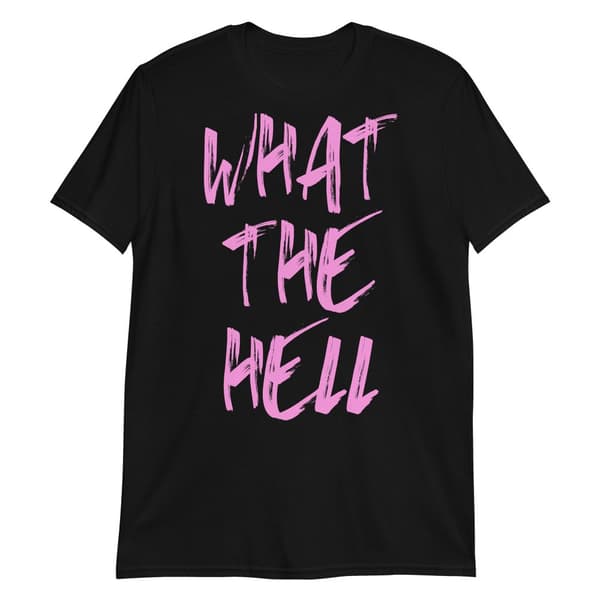What The Hell T-shirt 3XL