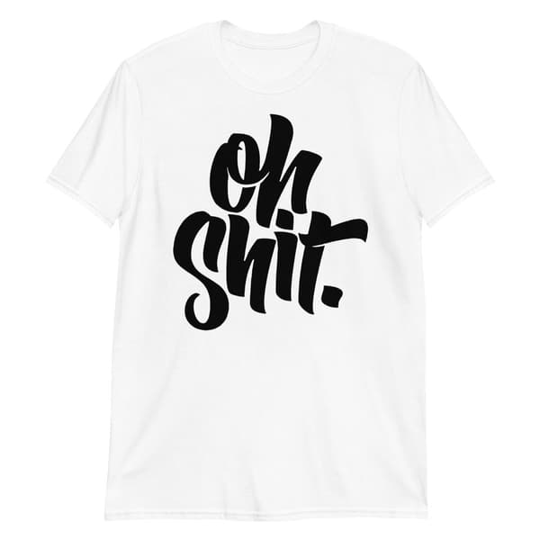 Oh Shit T-shirt Vit