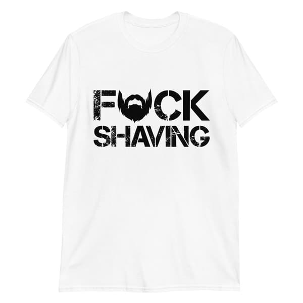 Fuck Shaving T-shirt