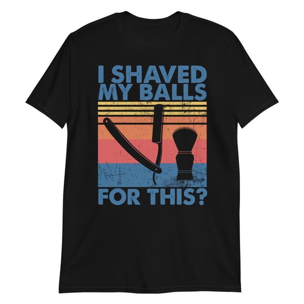 I Shaved My Balls T-shirt Svart