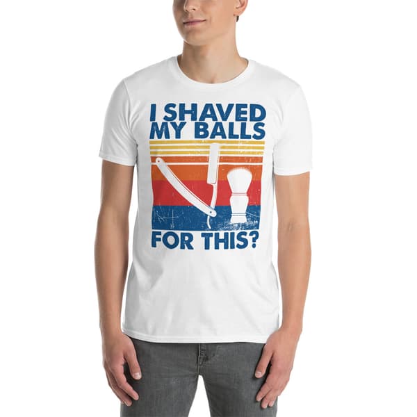 I Shaved My Balls T-shirt Vit