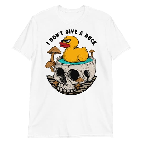 Don't Give A Duck T-shirt