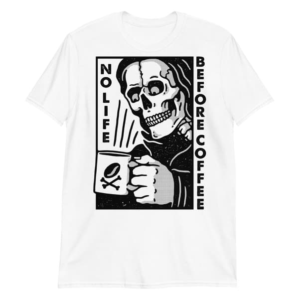 No Life Before Coffee T-shirt
